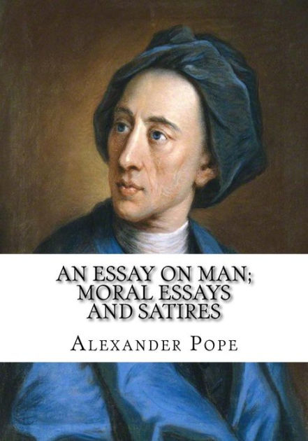 An Essay on Man: Moral Essays and Satires